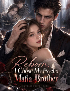Reborn, I Chose My Psycho Mafia Brother