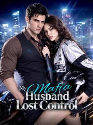 My Mafia Husband Lost Control